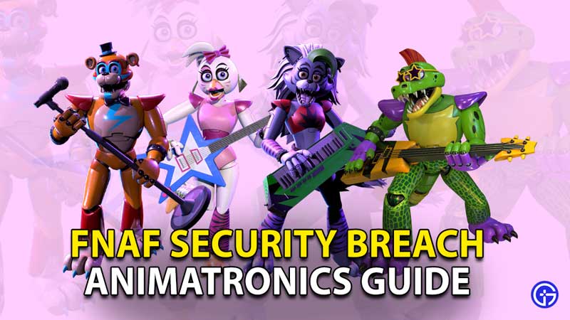 FNAF Security Breach Animatronics Guide - Names, Heights, & Behavior